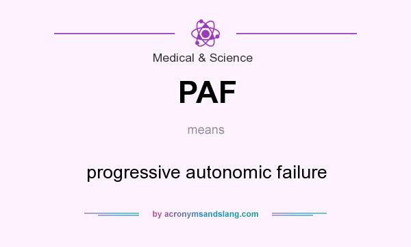 What does PAF mean? It stands for progressive autonomic failure