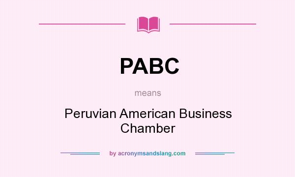 What does PABC mean? It stands for Peruvian American Business Chamber