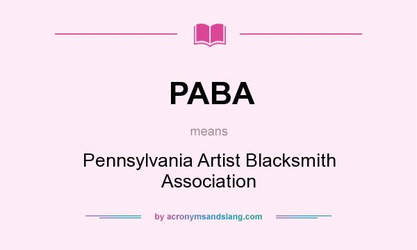 What does PABA mean? It stands for Pennsylvania Artist Blacksmith Association