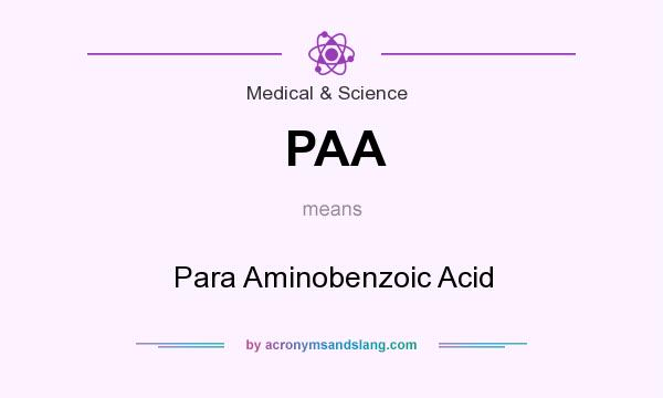 What does PAA mean? It stands for Para Aminobenzoic Acid