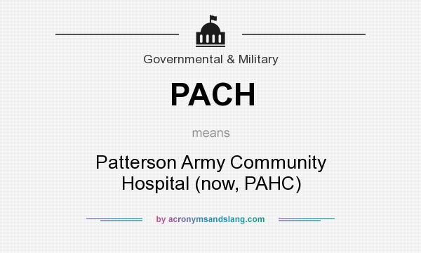 What does PACH mean? It stands for Patterson Army Community Hospital (now, PAHC)