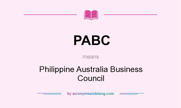 What does PABC mean? It stands for Philippine Australia Business Council