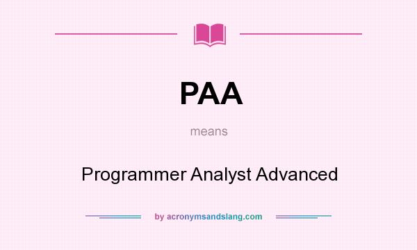 What does PAA mean? It stands for Programmer Analyst Advanced