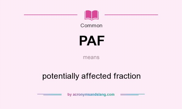 What does PAF mean? It stands for potentially affected fraction
