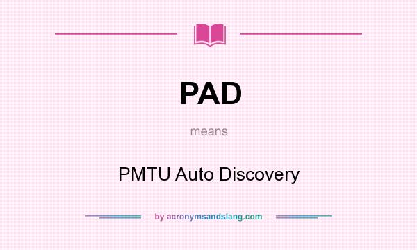 What does PAD mean? It stands for PMTU Auto Discovery