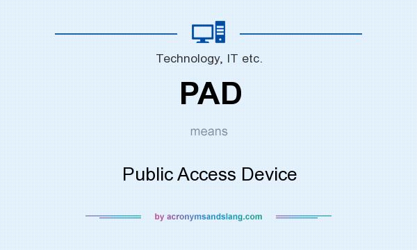 What does PAD mean? It stands for Public Access Device