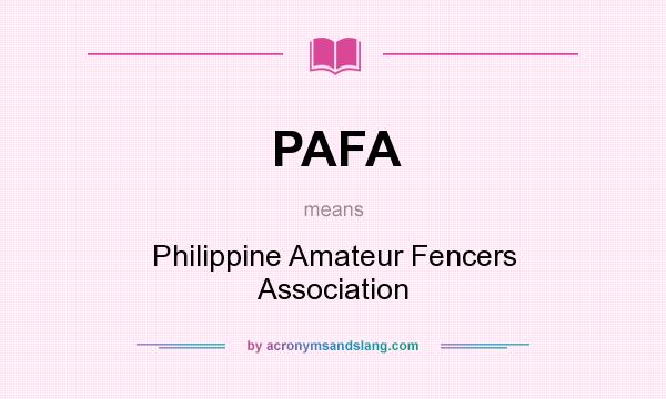 What does PAFA mean? It stands for Philippine Amateur Fencers Association