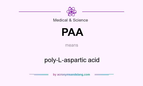 What does PAA mean? It stands for poly-L-aspartic acid