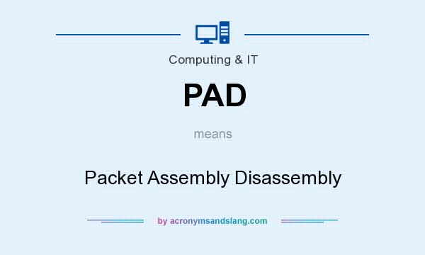 What does PAD mean? It stands for Packet Assembly Disassembly
