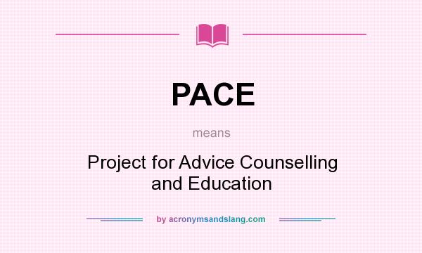 What does PACE mean? It stands for Project for Advice Counselling and Education