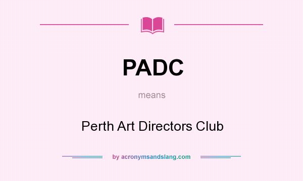What does PADC mean? It stands for Perth Art Directors Club