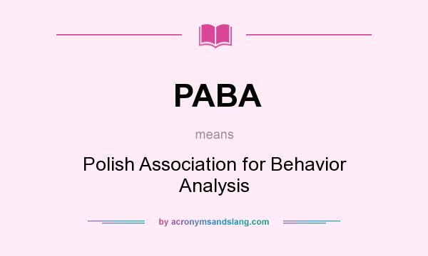 What does PABA mean? It stands for Polish Association for Behavior Analysis