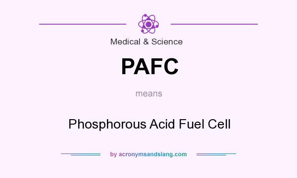 What does PAFC mean? It stands for Phosphorous Acid Fuel Cell