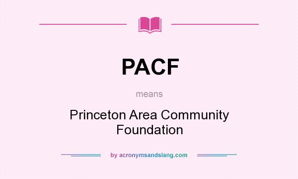 What does PACF mean? It stands for Princeton Area Community Foundation
