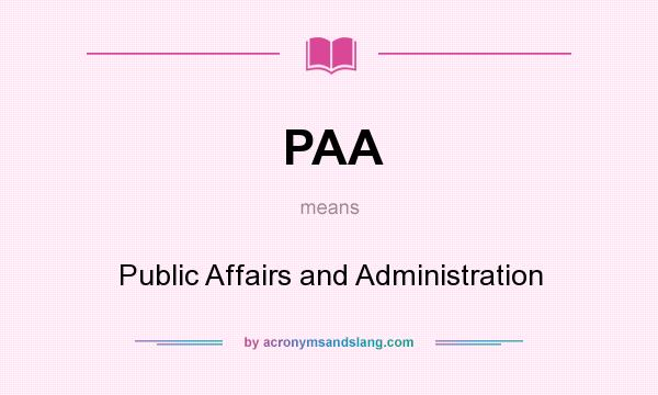 What does PAA mean? It stands for Public Affairs and Administration