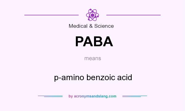 What does PABA mean? It stands for p-amino benzoic acid