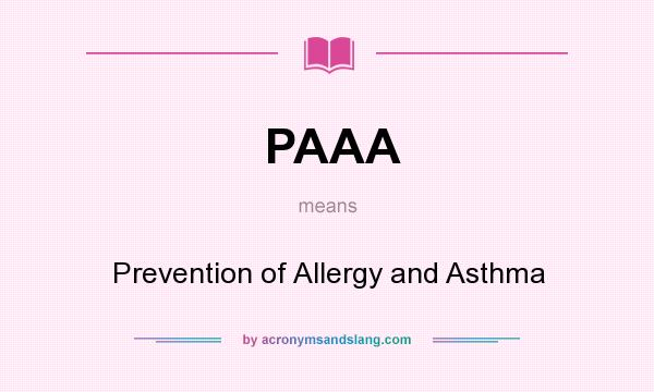 What does PAAA mean? It stands for Prevention of Allergy and Asthma