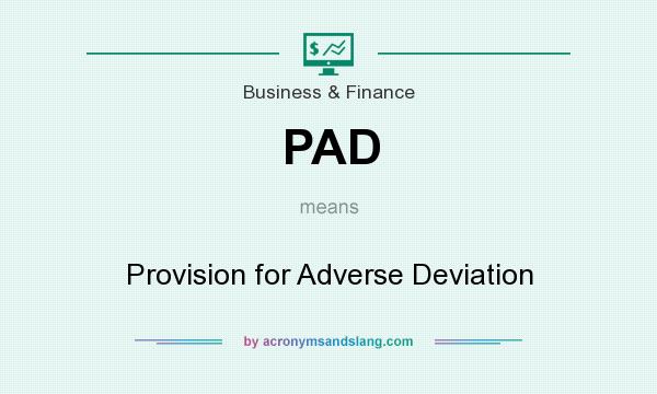 What does PAD mean? It stands for Provision for Adverse Deviation