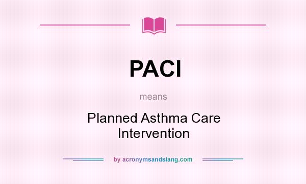 What does PACI mean? It stands for Planned Asthma Care Intervention
