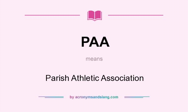 What does PAA mean? It stands for Parish Athletic Association