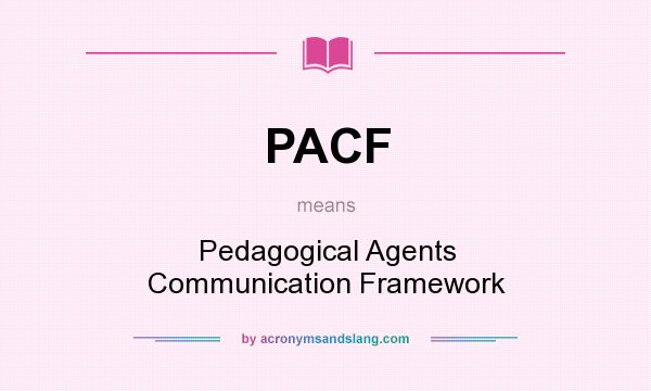 What does PACF mean? It stands for Pedagogical Agents Communication Framework