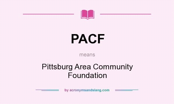 What does PACF mean? It stands for Pittsburg Area Community Foundation