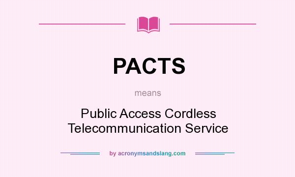 What does PACTS mean? It stands for Public Access Cordless Telecommunication Service