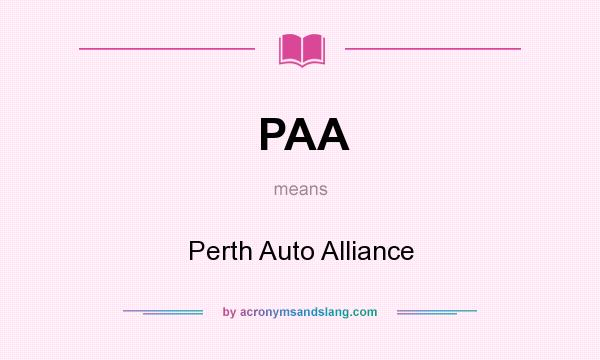 What does PAA mean? It stands for Perth Auto Alliance