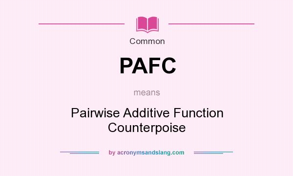 What does PAFC mean? It stands for Pairwise Additive Function Counterpoise