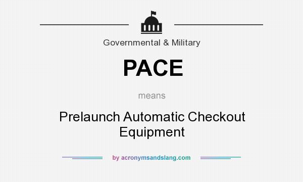 What does PACE mean? It stands for Prelaunch Automatic Checkout Equipment
