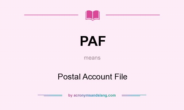 What does PAF mean? It stands for Postal Account File