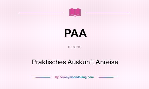 What does PAA mean? It stands for Praktisches Auskunft Anreise