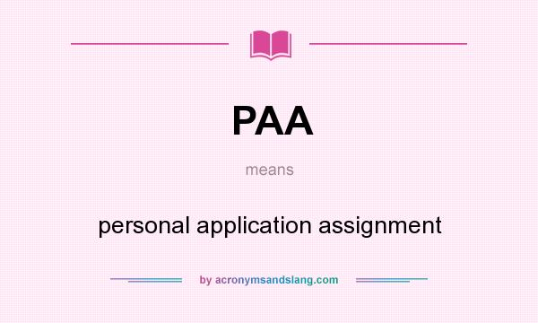 What does PAA mean? It stands for personal application assignment