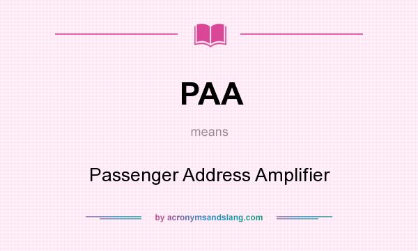 What does PAA mean? It stands for Passenger Address Amplifier
