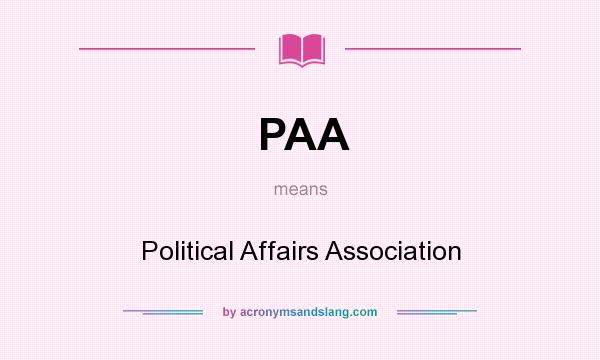 What does PAA mean? It stands for Political Affairs Association
