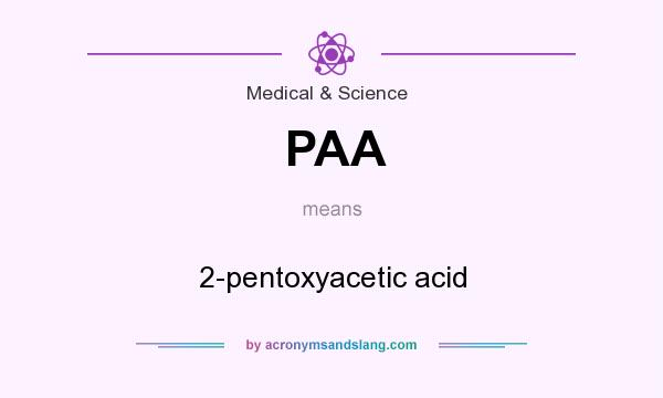 What does PAA mean? It stands for 2-pentoxyacetic acid