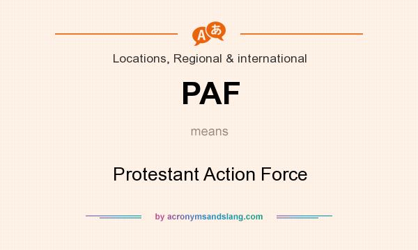 What does PAF mean? It stands for Protestant Action Force