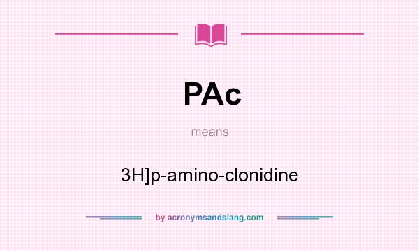 What does PAc mean? It stands for 3H]p-amino-clonidine