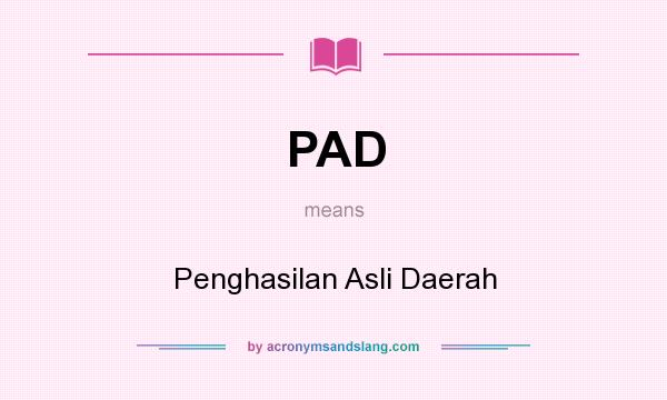 What does PAD mean? It stands for Penghasilan Asli Daerah