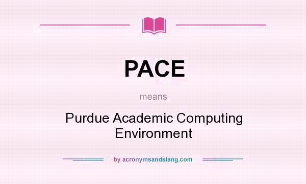What does PACE mean? It stands for Purdue Academic Computing Environment