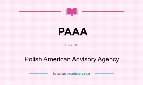 What does PAAA mean? It stands for Polish American Advisory Agency