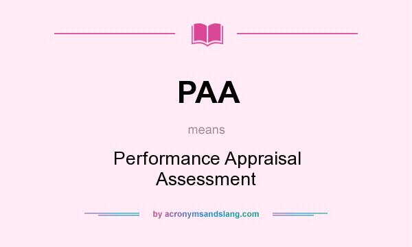 What does PAA mean? It stands for Performance Appraisal Assessment