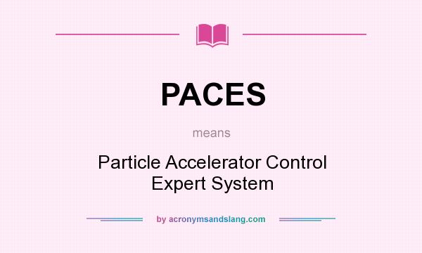 What does PACES mean? It stands for Particle Accelerator Control Expert System