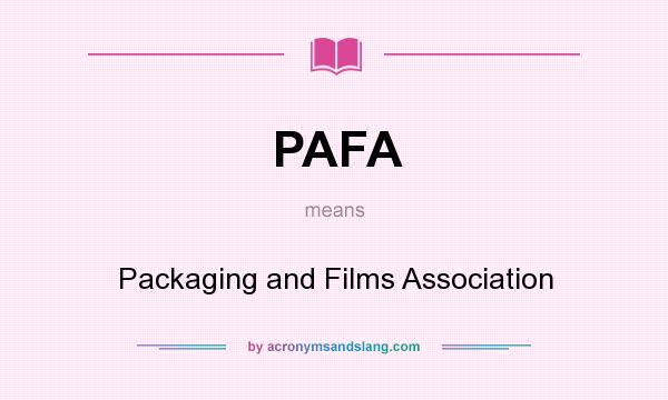 What does PAFA mean? It stands for Packaging and Films Association