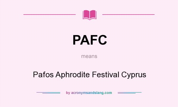 What does PAFC mean? It stands for Pafos Aphrodite Festival Cyprus