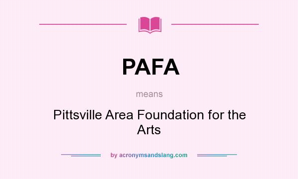 What does PAFA mean? It stands for Pittsville Area Foundation for the Arts