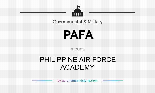 What does PAFA mean? It stands for PHILIPPINE AIR FORCE ACADEMY