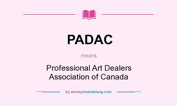 What does PADAC mean? It stands for Professional Art Dealers Association of Canada