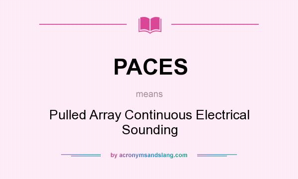 What does PACES mean? It stands for Pulled Array Continuous Electrical Sounding