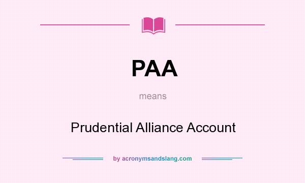 What does PAA mean? It stands for Prudential Alliance Account